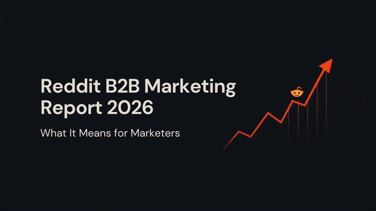 Reddit's New B2B Marketing Report: What It Means for Marketers in 2026