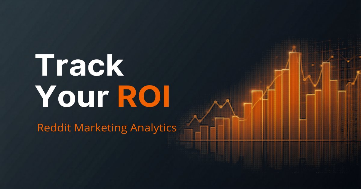 Reddit Marketing Analytics: How to Track, Measure, and Prove ROI