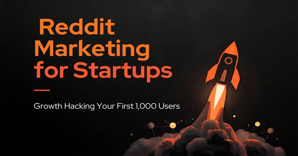 Reddit Marketing for Startups: How to Get Your First 1,000 Users from Reddit