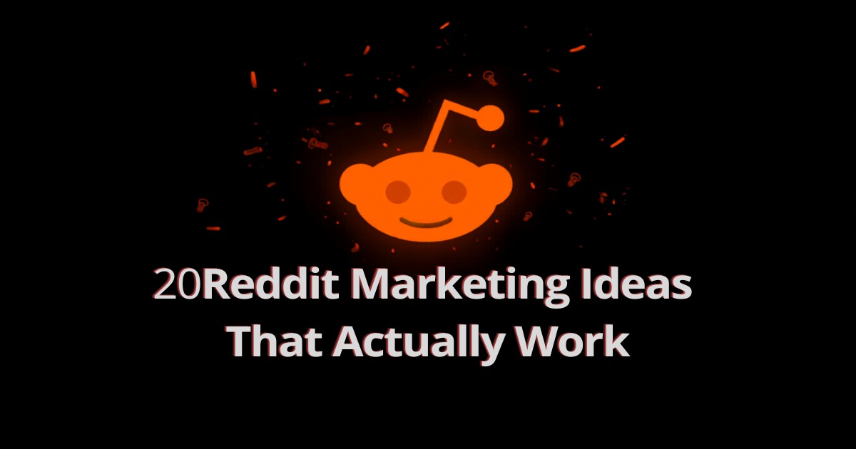 20 Reddit Marketing Ideas That Actually Work in 2026