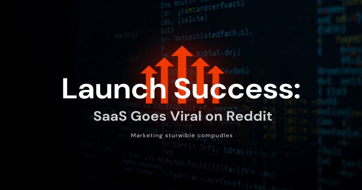 Reddit Marketing for SaaS: How to Get Your First 500 Trial Users from Reddit