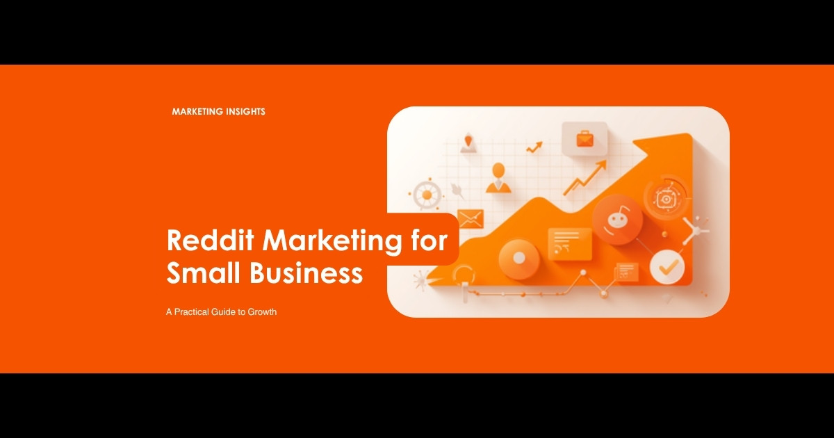 Reddit Marketing for Small Business: The Complete 2026 Guide
